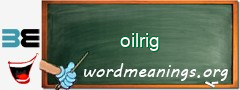 WordMeaning blackboard for oilrig